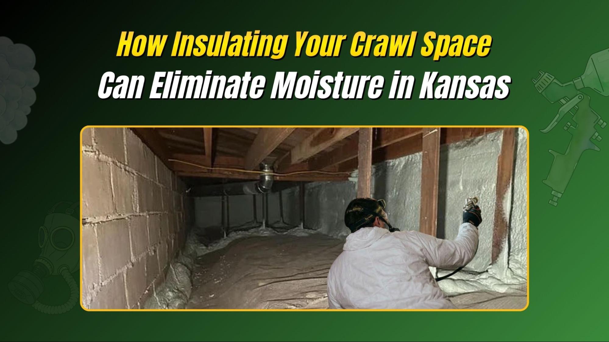 Crawl Space Insulation Secrets to Stop Moisture in Kansas!
